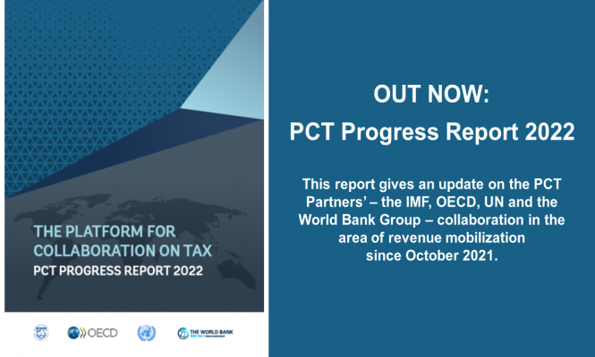 PCT progress report 2022 cover page and the text that reads "Out Now: PCT Progress Report 2022. This report gives an update on PCT Partners' - IMF, UN, OECD and the World Bank - collaboration in the area of revenue mobilization since October 2021."